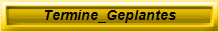 Termine_Geplantes